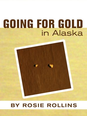 cover image of Going For Gold in Alaska